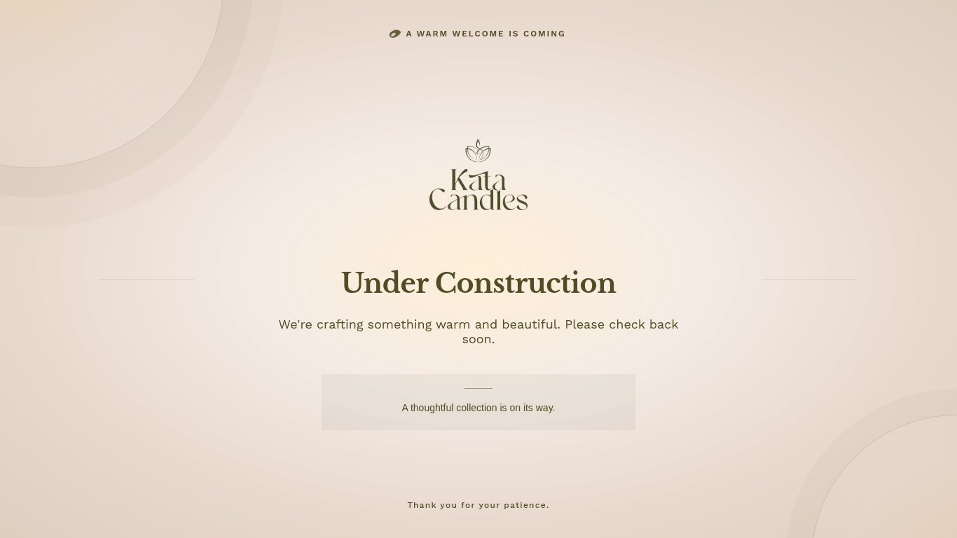 Kata Candles — Under Construction. A warm welcome is coming.